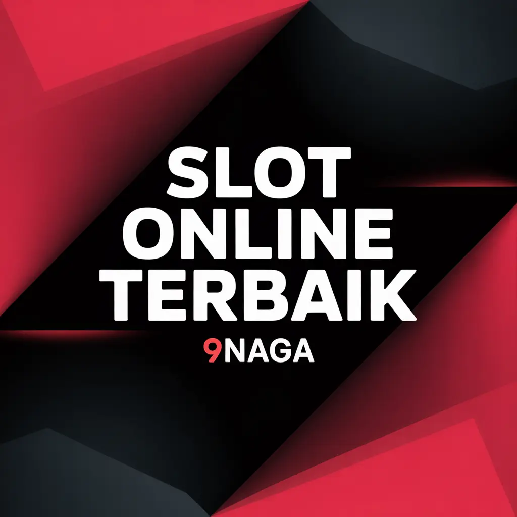 9NAGA: Situs Agen Slot Online Resmi Deposit Dana Instan 2026